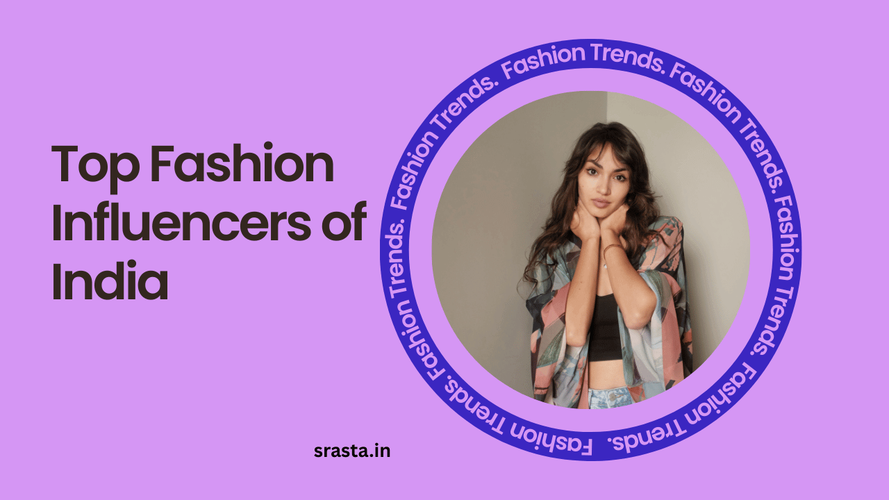 Top Fashion Influencers of India One Must Know